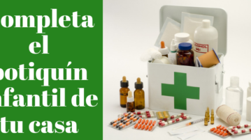 Completa el botiquín infantil de tu casa Completa el botiquín infantil de tu casa