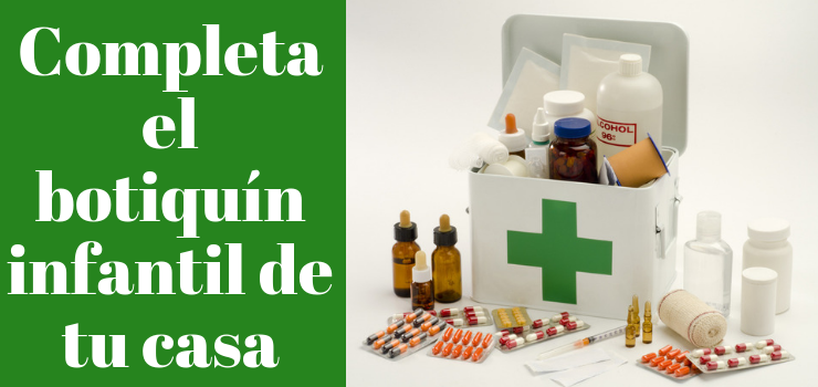 Completa el botiquín infantil de tu casa Completa el botiquín infantil de tu casa